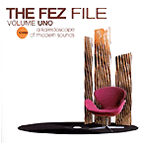 The Fez File Volume Uno A Kaleidoscope Of Modern Sounds