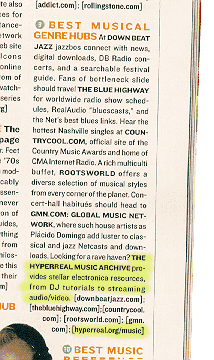 The Hyperreal Music Archive was mentioned in the January 2000 issue of Yahoo! Internet Life as one of the best music genre hubs on the web.